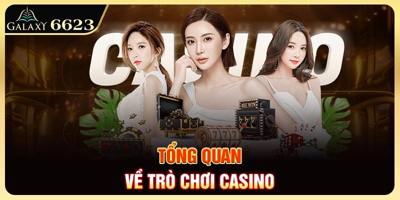 tong-quan-ve-tro-choi-casino